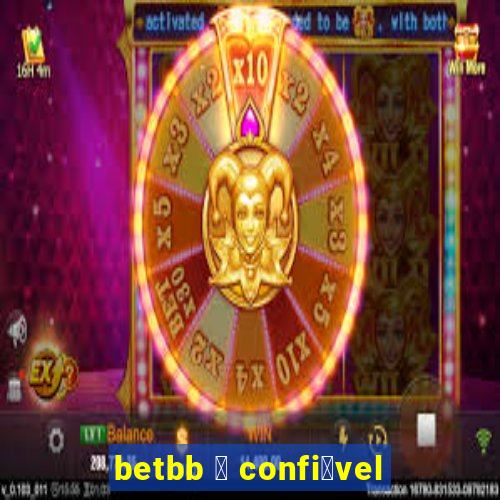 betbb 茅 confi谩vel