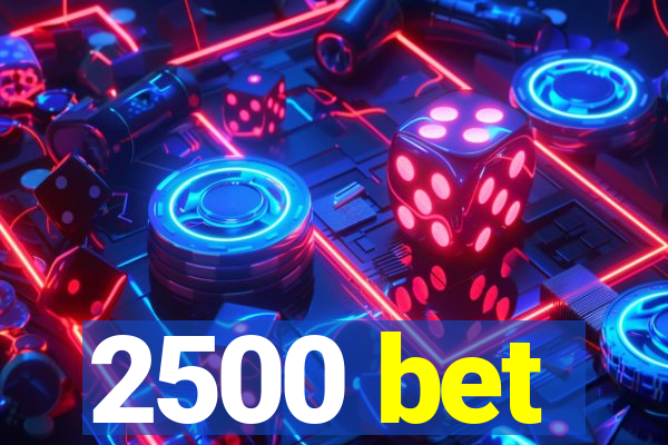 2500 bet