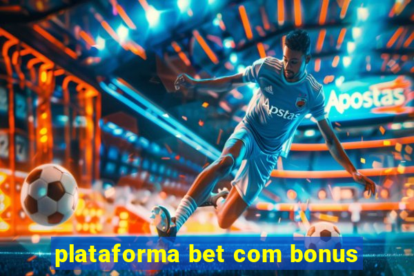 plataforma bet com bonus