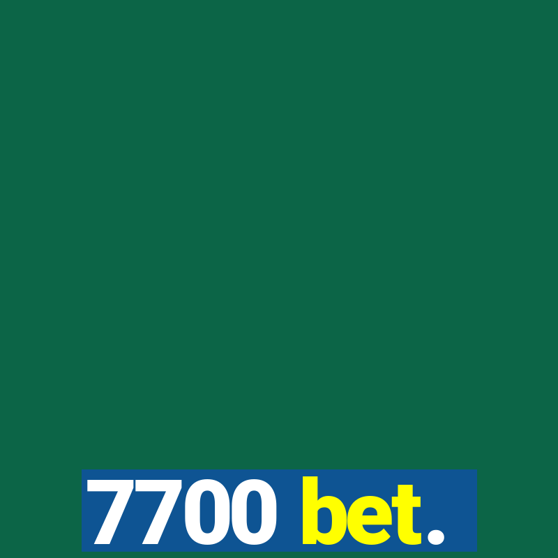 7700 bet.