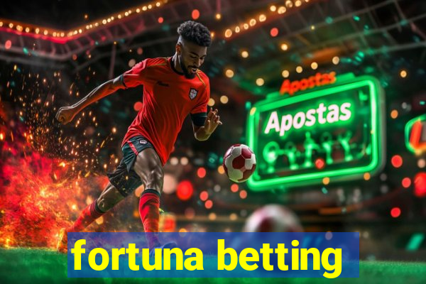 fortuna betting