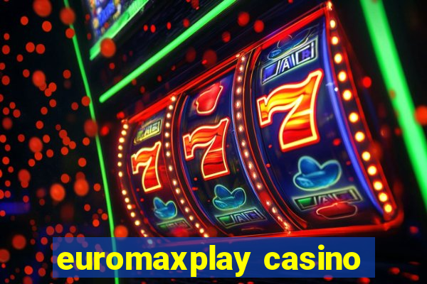 euromaxplay casino