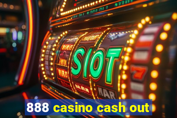 888 casino cash out