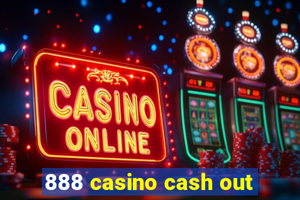 888 casino cash out