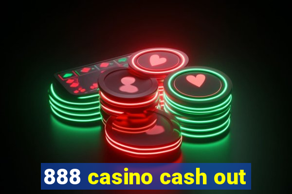 888 casino cash out