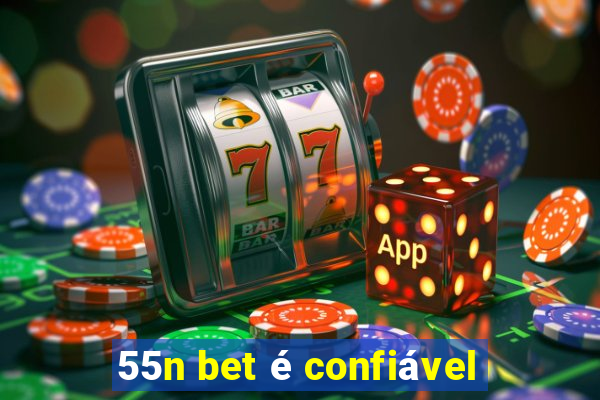 55n bet é confiável