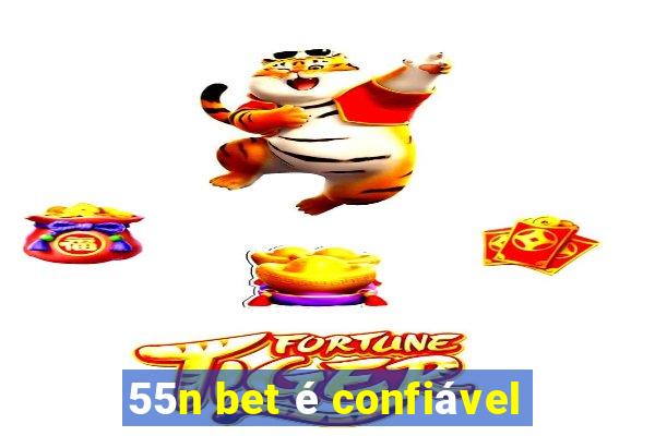 55n bet é confiável