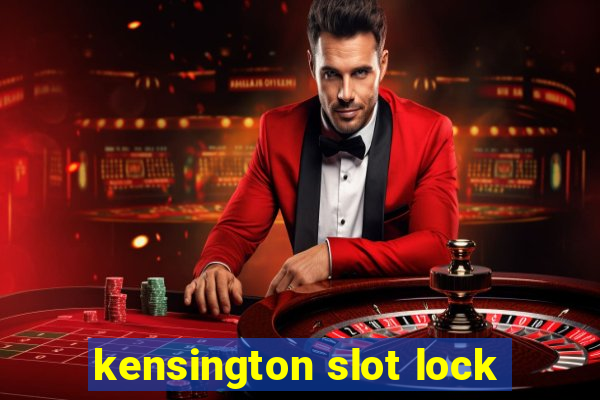 kensington slot lock