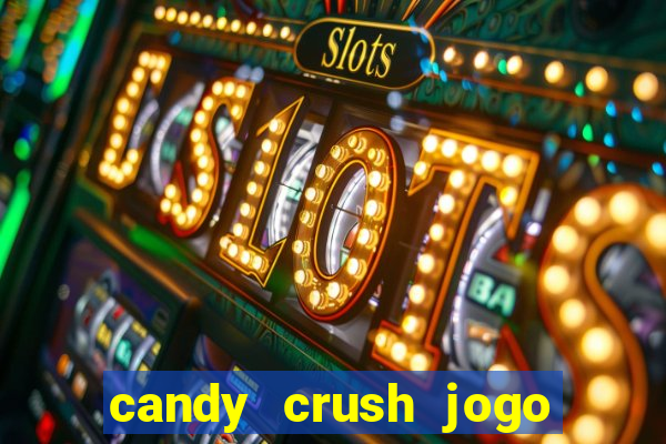 candy crush jogo de aposta