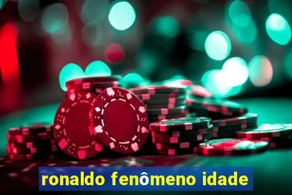 ronaldo fenômeno idade