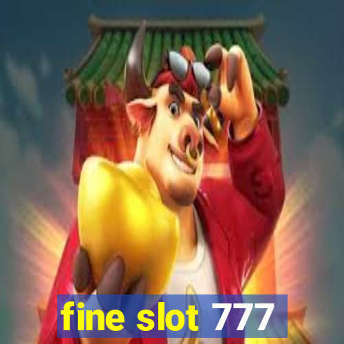 fine slot 777