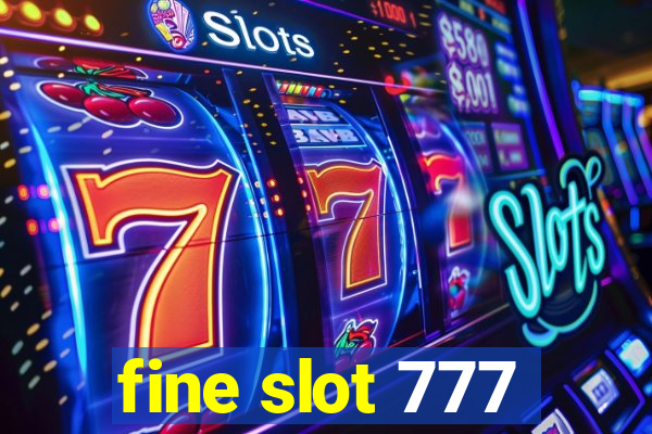 fine slot 777