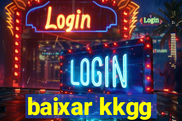 baixar kkgg