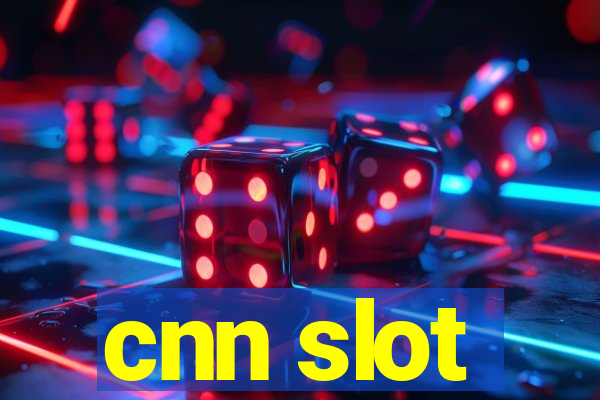 cnn slot