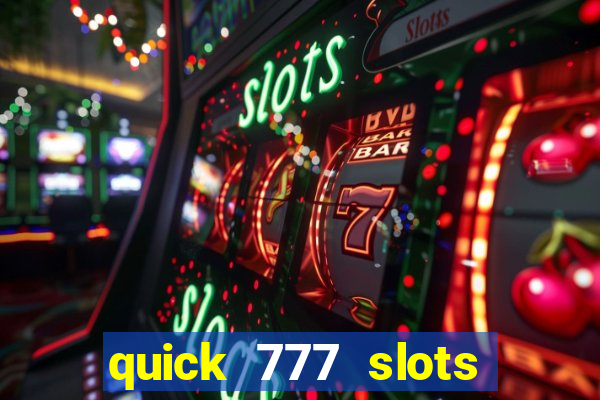 quick 777 slots paga mesmo