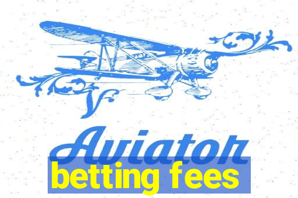 betting fees