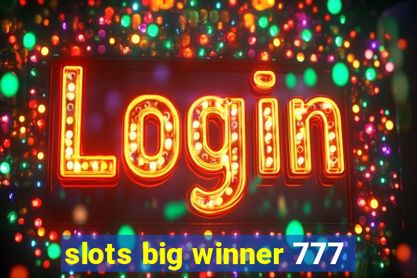 slots big winner 777