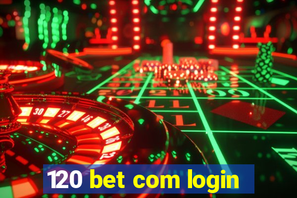 120 bet com login