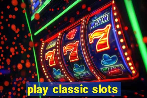 play classic slots