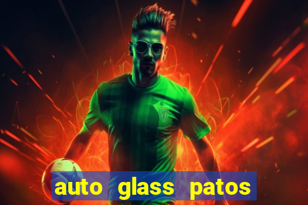 auto glass patos de minas