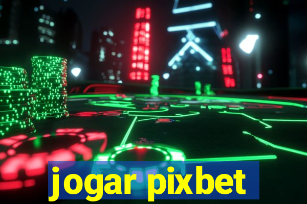 jogar pixbet