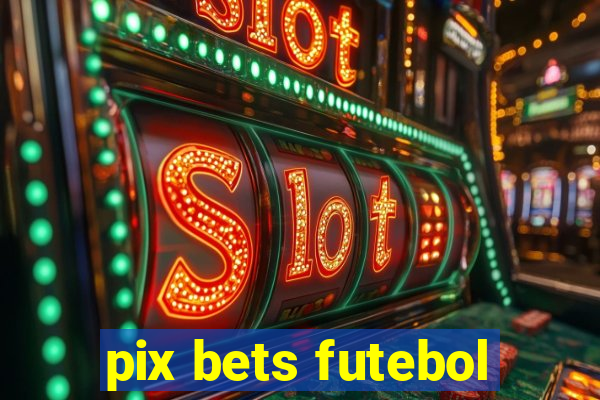 pix bets futebol