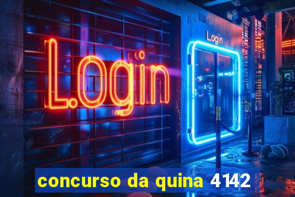 concurso da quina 4142