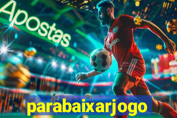 parabaixarjogo