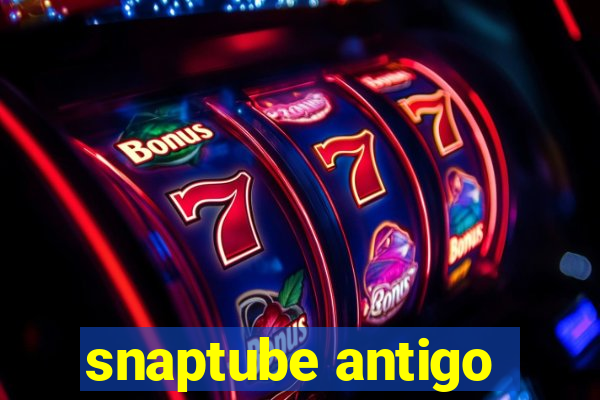 snaptube antigo