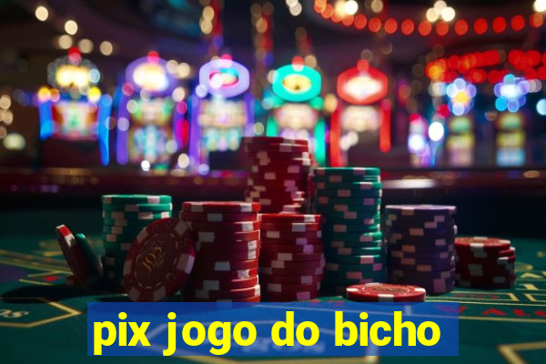 pix jogo do bicho