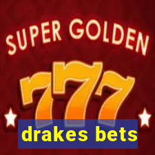 drakes bets