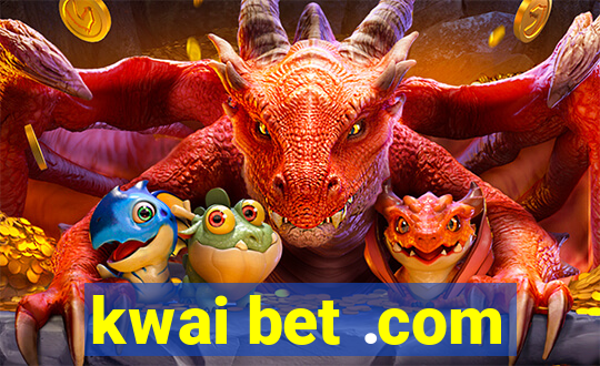 kwai bet .com