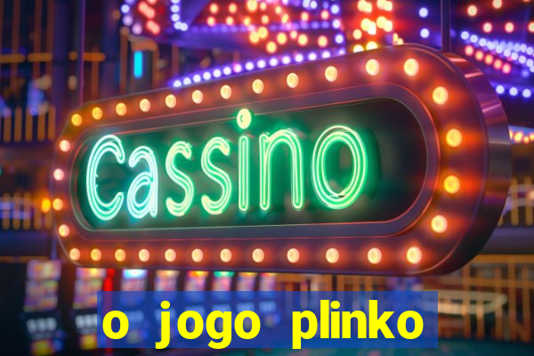 o jogo plinko lucky paga mesmo