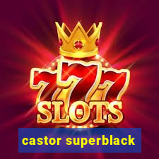 castor superblack