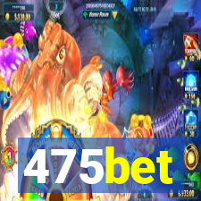 475bet