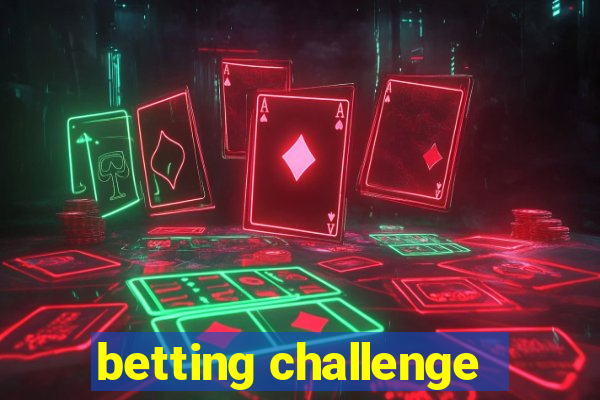 betting challenge