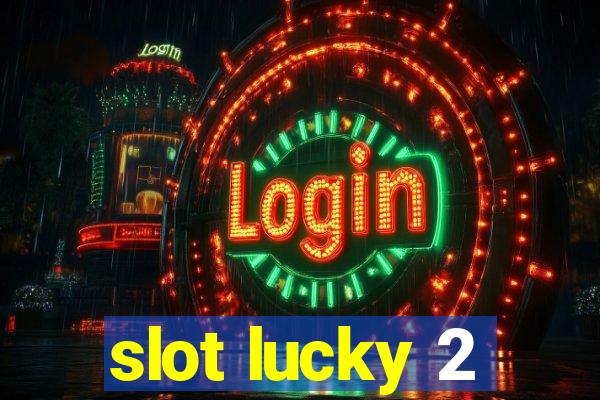 slot lucky 2