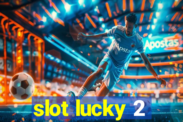 slot lucky 2