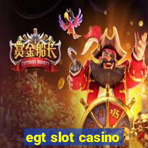 egt slot casino