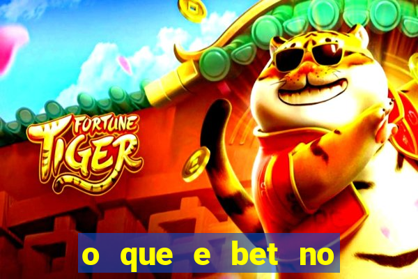 o que e bet no jogo do tigre