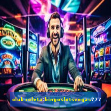 club roleta:bingoslotsvegas777