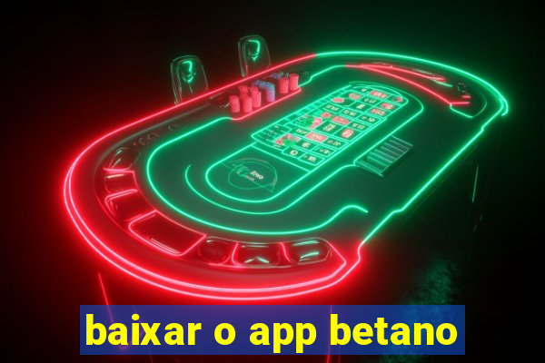 baixar o app betano