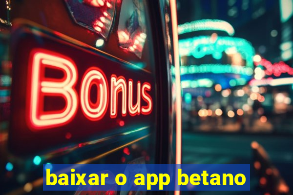 baixar o app betano