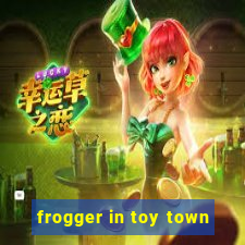 frogger in toy town