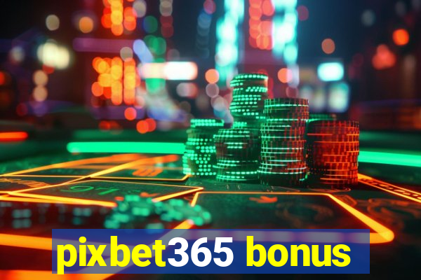 pixbet365 bonus