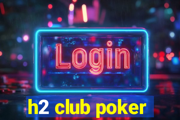 h2 club poker