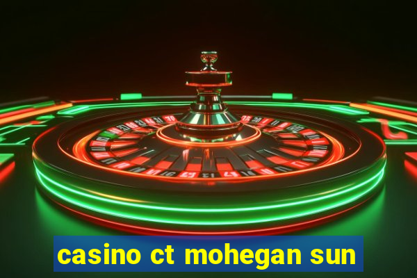 casino ct mohegan sun