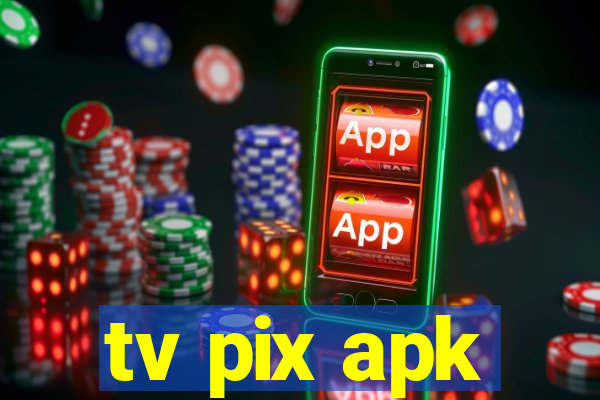 tv pix apk