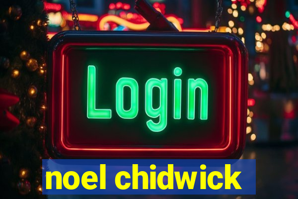 noel chidwick