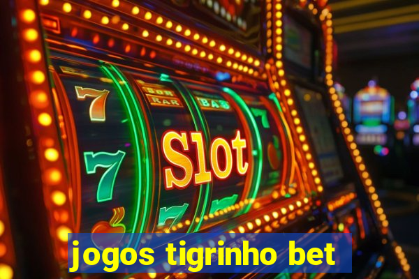 jogos tigrinho bet